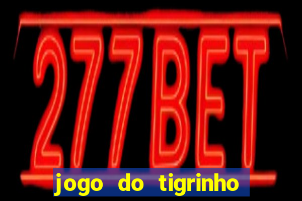 jogo do tigrinho com 5 reais