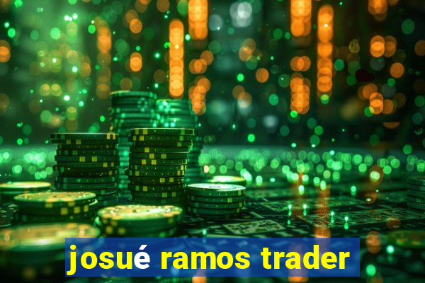 josué ramos trader