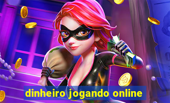 dinheiro jogando online