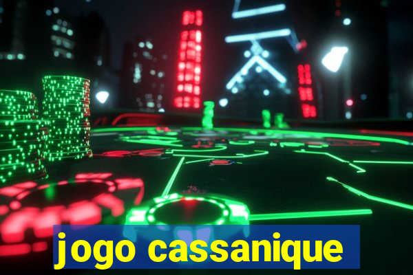 jogo cassanique