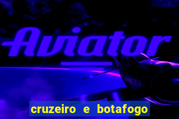 cruzeiro e botafogo onde assistir