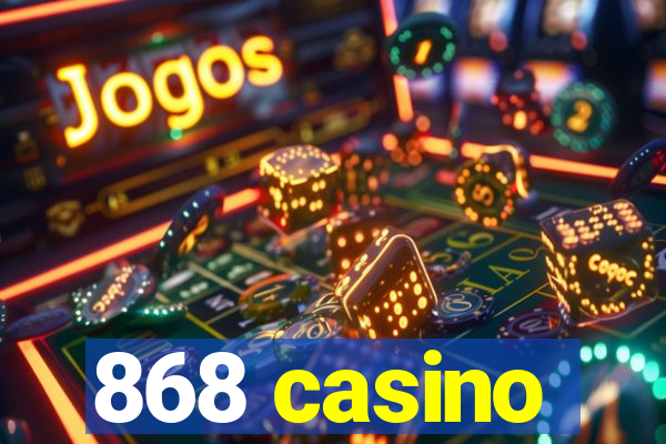 868 casino