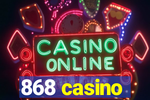 868 casino