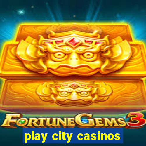 play city casinos