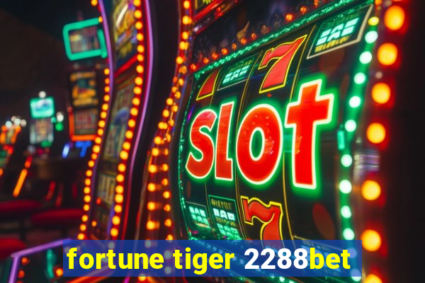 fortune tiger 2288bet