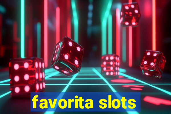 favorita slots