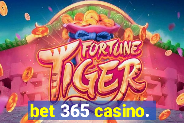 bet 365 casino.