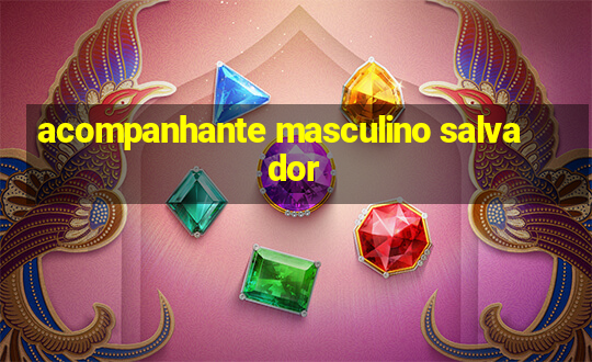 acompanhante masculino salvador