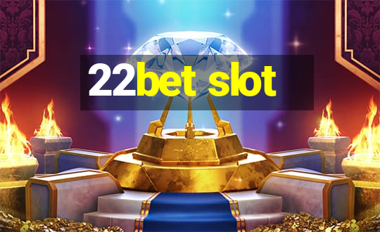 22bet slot