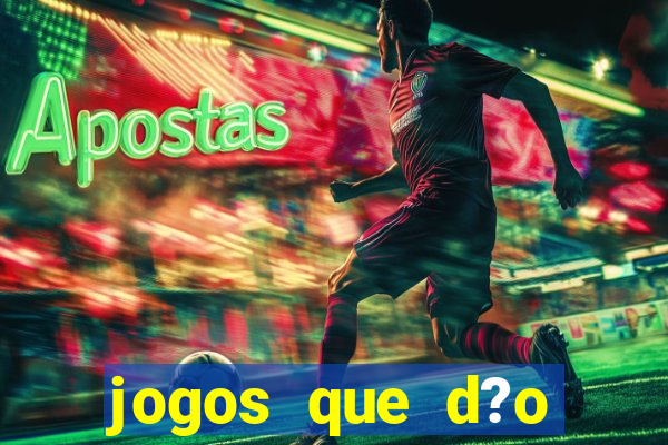 jogos que d?o dinheiro de verdade sem depositar