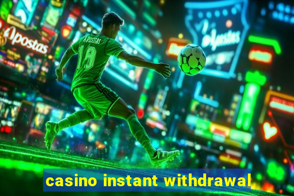 casino instant withdrawal