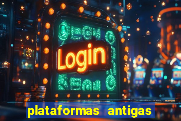 plataformas antigas de slots