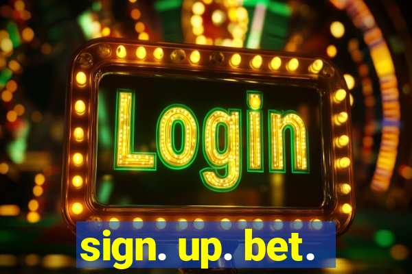 sign. up. bet.