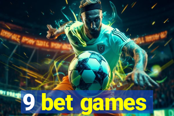 9 bet games