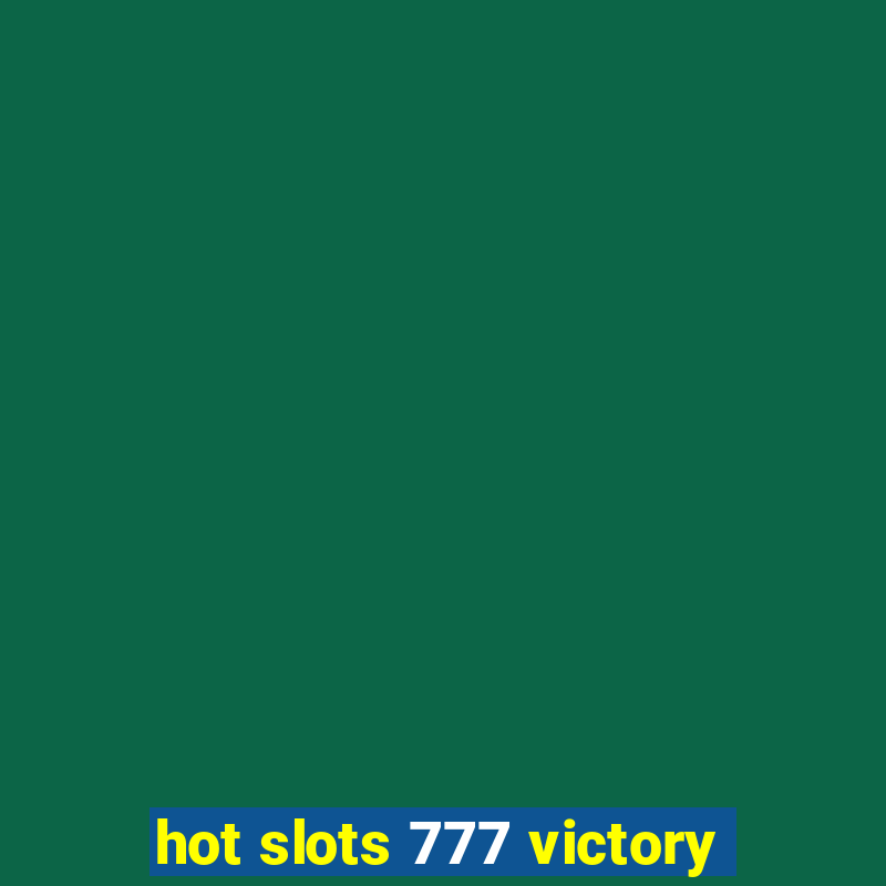 hot slots 777 victory