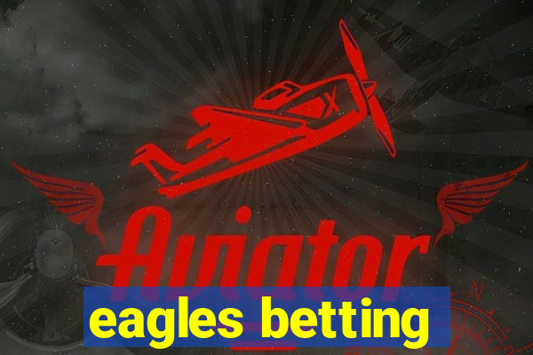 eagles betting