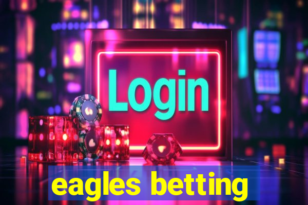 eagles betting