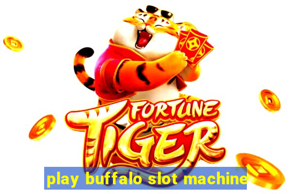 play buffalo slot machine