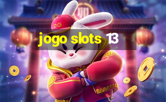 jogo slots 13