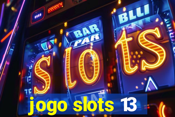 jogo slots 13