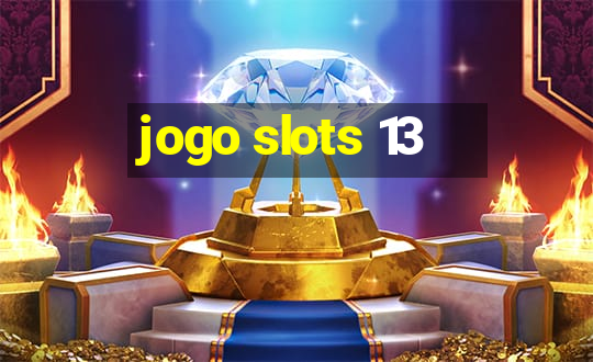 jogo slots 13