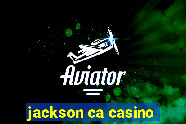 jackson ca casino