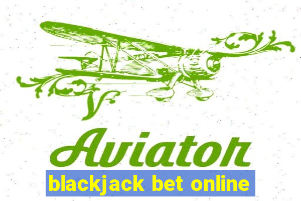 blackjack bet online