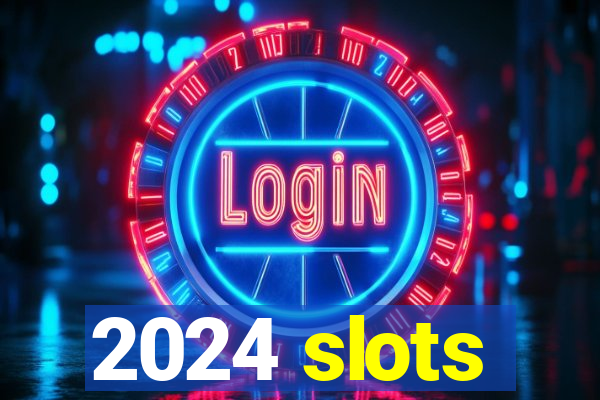 2024 slots