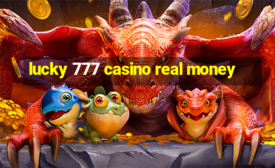 lucky 777 casino real money