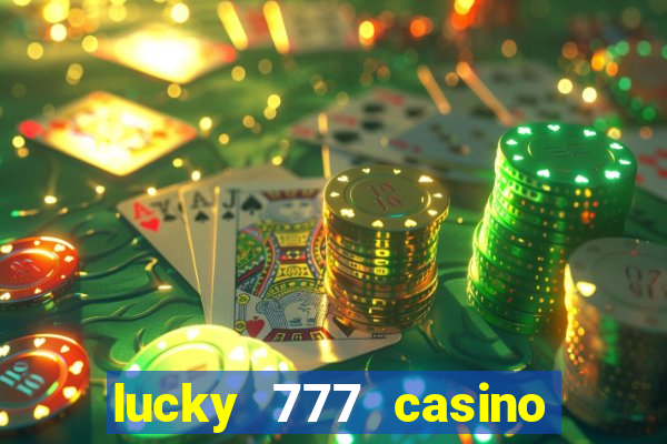 lucky 777 casino real money