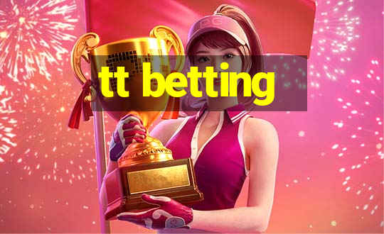 tt betting