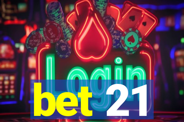 bet 21