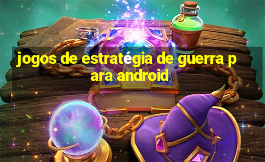 jogos de estratégia de guerra para android