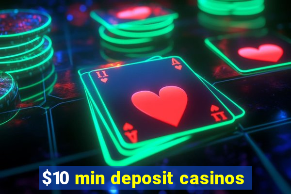 $10 min deposit casinos