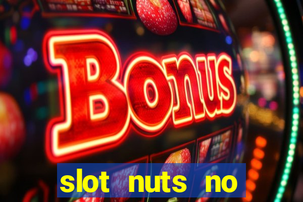 slot nuts no deposit codes 2018