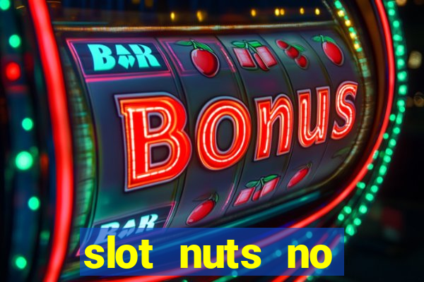 slot nuts no deposit codes 2018