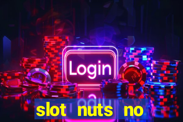 slot nuts no deposit codes 2018