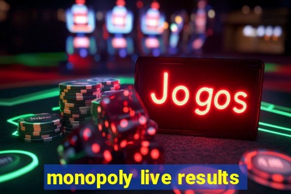 monopoly live results