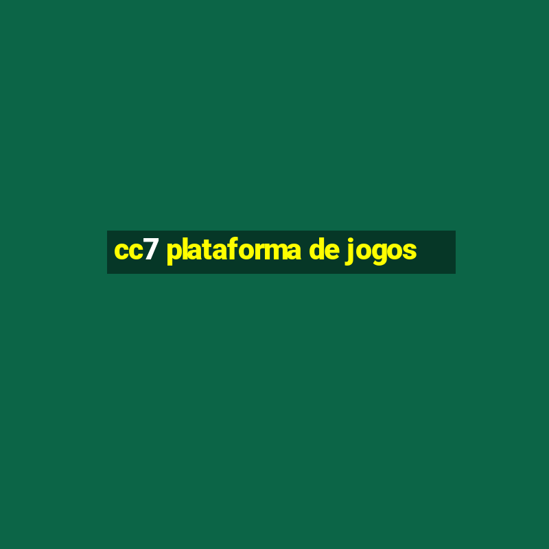 cc7 plataforma de jogos