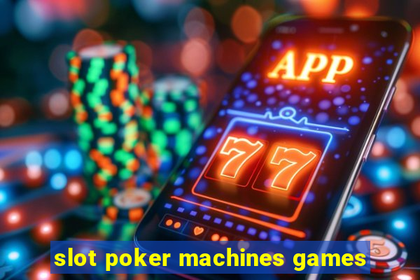 slot poker machines games