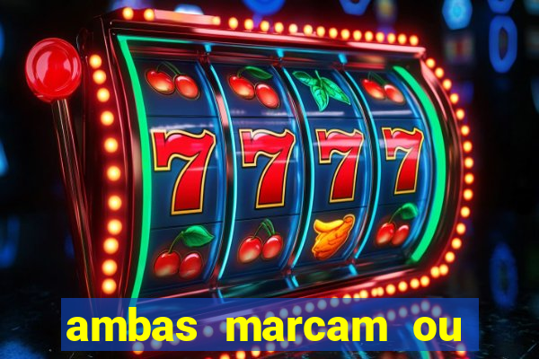 ambas marcam ou mais de 2.5 bet365