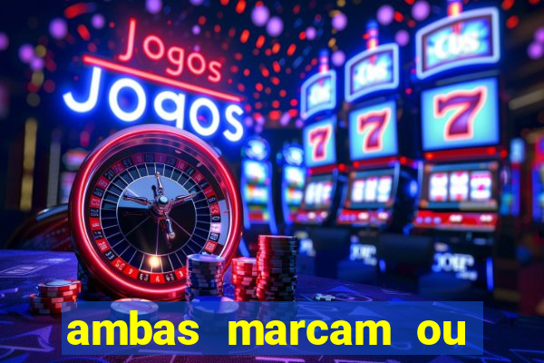 ambas marcam ou mais de 2.5 bet365