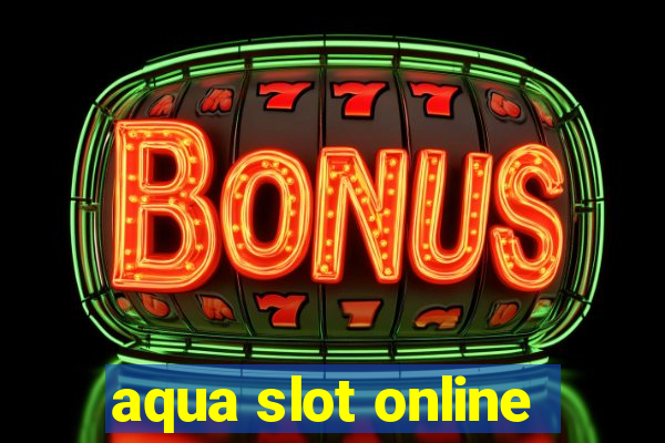 aqua slot online