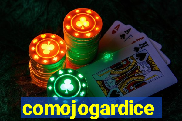 comojogardice