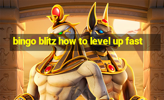 bingo blitz how to level up fast