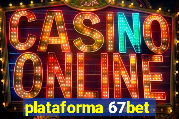 plataforma 67bet