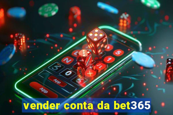 vender conta da bet365