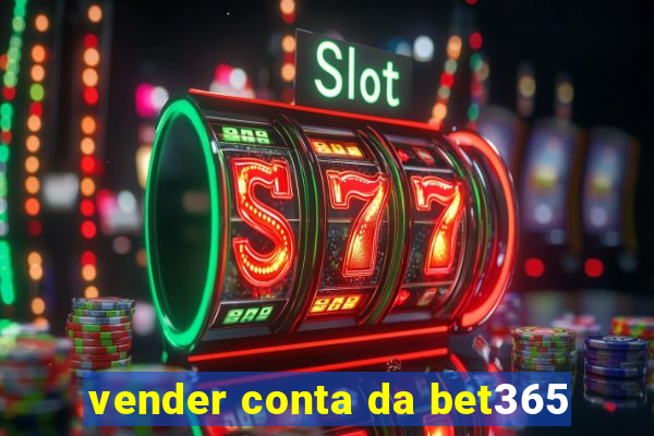 vender conta da bet365