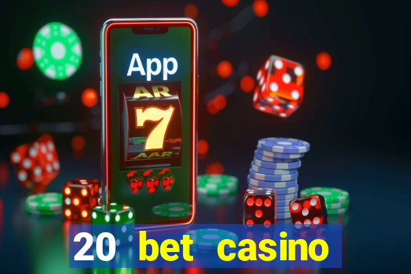 20 bet casino bonus ohne einzahlung