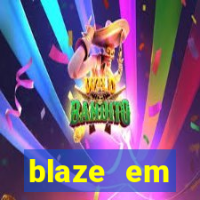 blaze em manuten莽茫o hoje